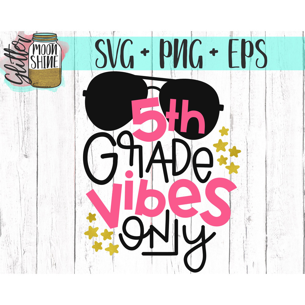 Fifth Grade Vibes Only svg eps png cutting files for silhouette cameo cricut, Cute Back to School, First Day of school, Teacher, Teaching - 2.jpg