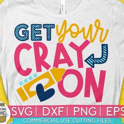 get your cray on svg eps dxf png cutting files for silhouette cameo cricut, funny teaching, cute back to school, teacher
