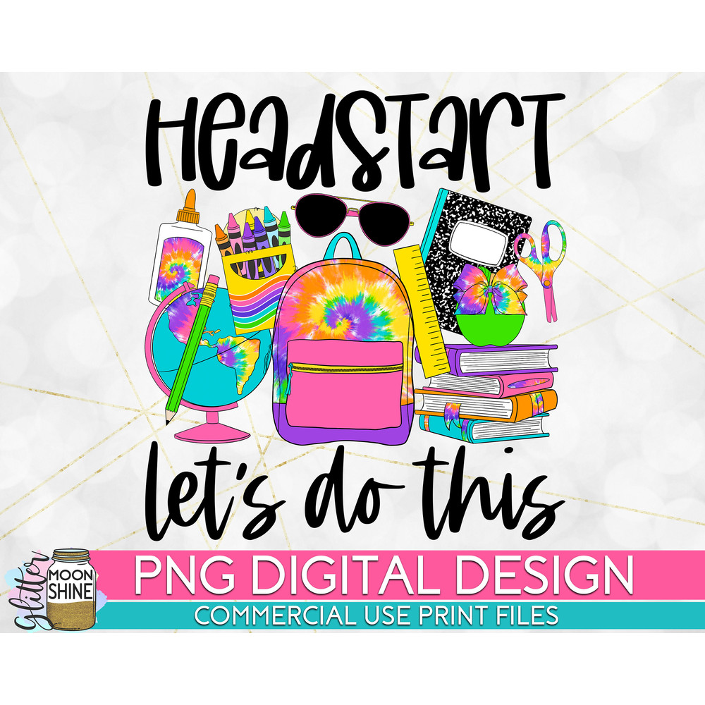 Head Start Let's Do This Tie Dye PNG Print File for Sublimation Or Print, DTG, School Sublimation, School Designs, Back to School - 1.jpg