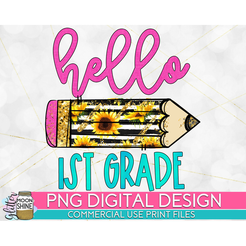Hello 1st Grade Sunflower Pencil PNG Print File for Sublimation Or Print, DTG, School Sublimation, School Designs, Back to School - 1.jpg