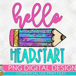 hello head start colorful png print file for sublimation or print, dtg, first grade sublimation, school designs, back to