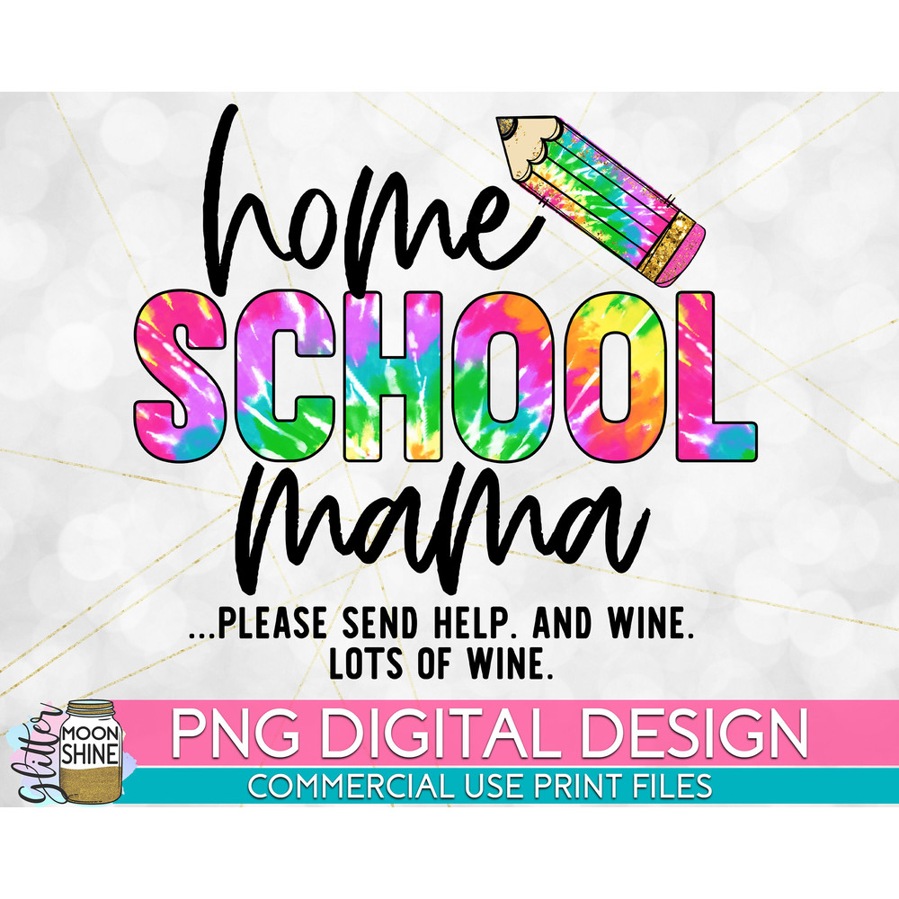 Homeschool Mama Send Help Tie Dye PNG Print File for Sublimation Or Print, Funny Mom, Mother's Day, Mom of Girls, Mom of Boys, Home School - 1.jpg