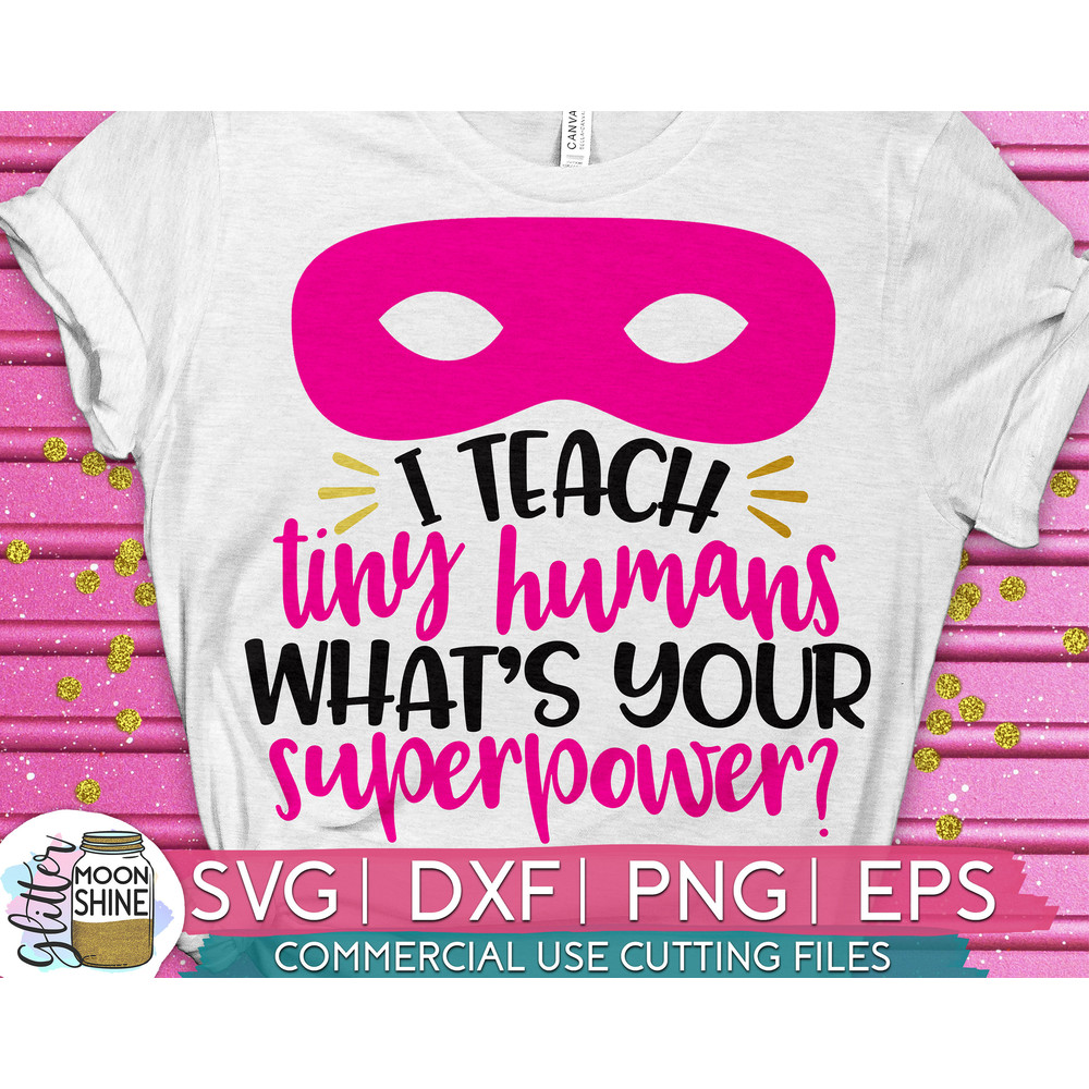 I Teach Tiny Humans What's Your Superpower svg eps png cutting files for silhouette cameo cricut, Teacher svg, Teaching svg, Back to School - 1.jpg