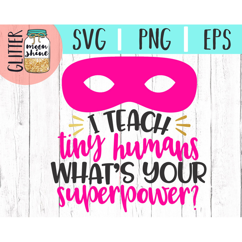 I Teach Tiny Humans What's Your Superpower svg eps png cutting files for silhouette cameo cricut, Teacher svg, Teaching svg, Back to School - 2.jpg