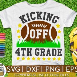 kicking off 4th grade svg eps png cutting files for silhouette cameo cricut, boys back to school, first day of school, f