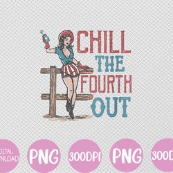 chill the fourth out retro western cowgirl 4th of july svg, eps, png, dxf, digital download