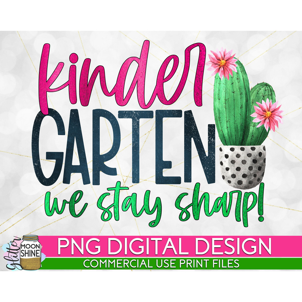 Kindergarten We Stay Sharp Cactus PNG Print File for Sublimation Or Print, Printable, Virtual Teacher, Teaching Designs, Funny Teacher - 1.jpg