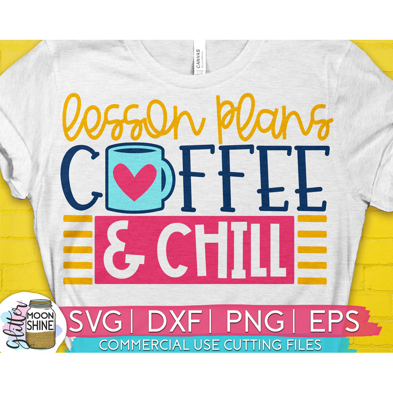 Lesson Plans Coffee & Chill svg eps dxf png cutting files for silhouette cameo cricut, Funny Teaching, First Day Back to School, Teacher svg - 1.jpg