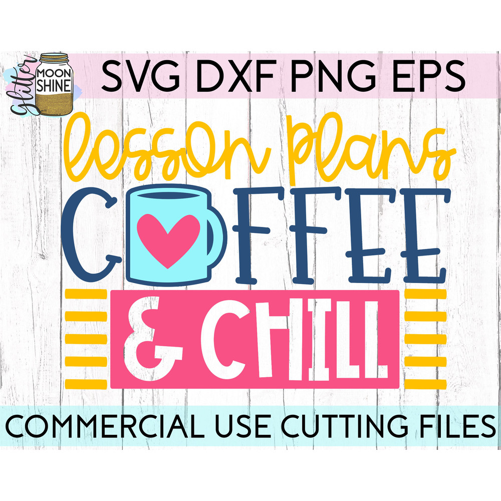 Lesson Plans Coffee & Chill svg eps dxf png cutting files for silhouette cameo cricut, Funny Teaching, First Day Back to School, Teacher svg - 2.jpg
