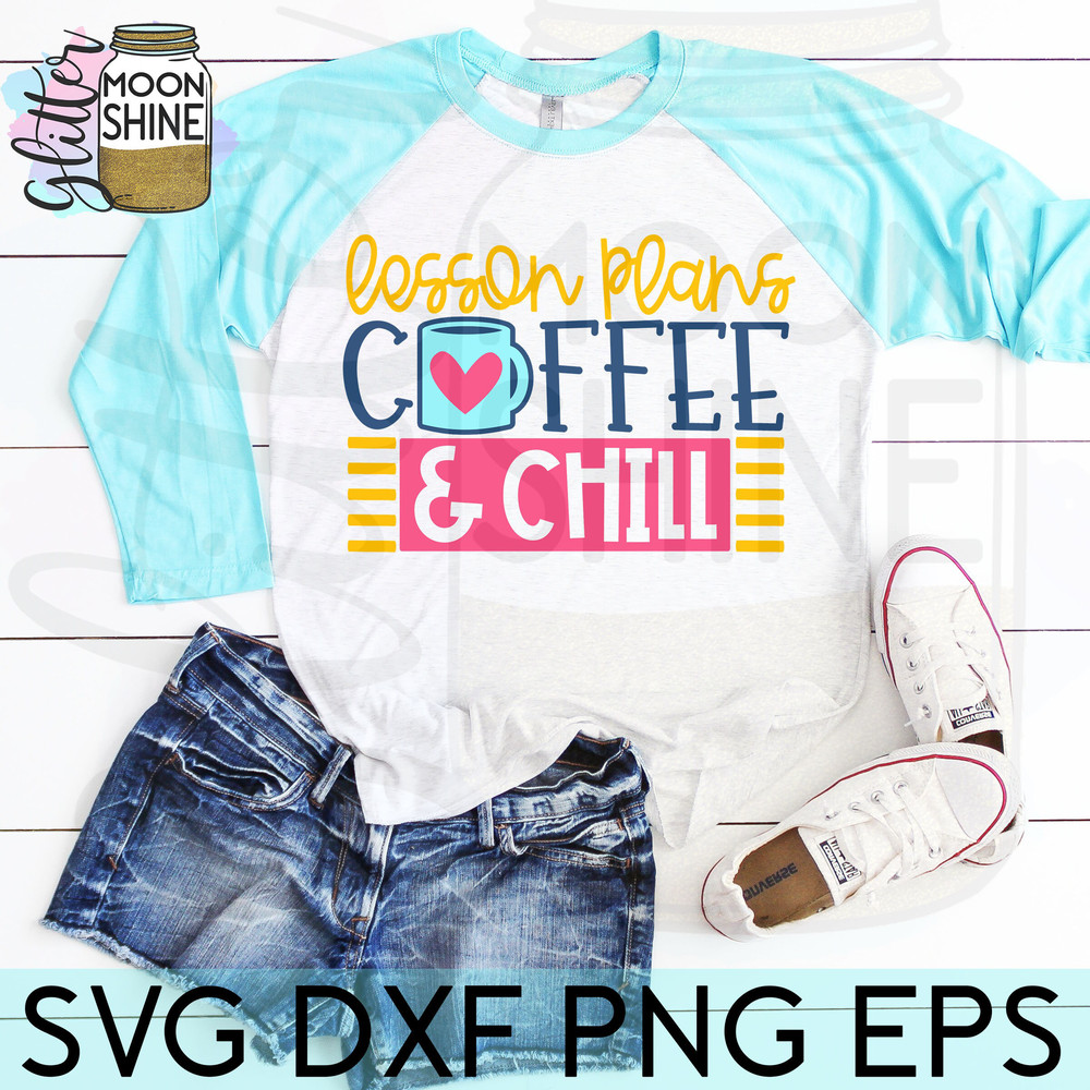 Lesson Plans Coffee & Chill svg eps dxf png cutting files for silhouette cameo cricut, Funny Teaching, First Day Back to School, Teacher svg - 3.jpg