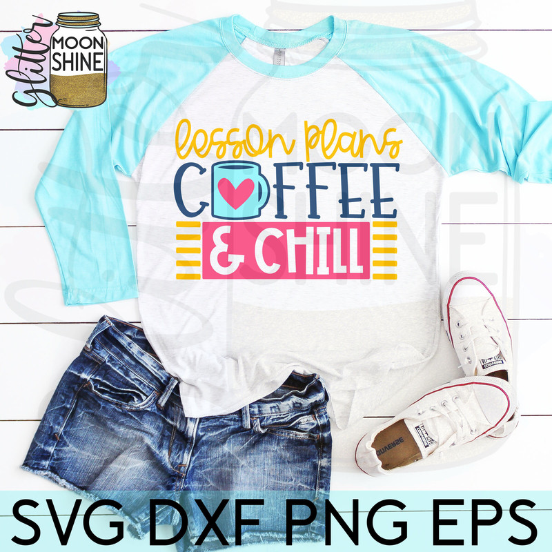 Lesson Plans Coffee & Chill svg eps dxf png cutting files for silhouette cameo cricut, Funny Teaching, First Day Back to School, Teacher svg - 3.jpg