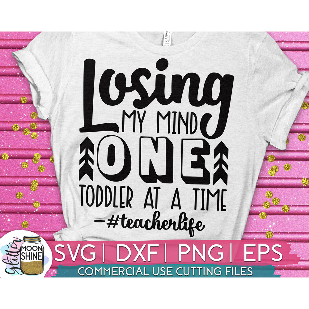 Losing My Mind One Toddler At A Time Teacher Life svg eps dxf png cutting files for silhouette cameo cricut, Teaching, Back to School, Funny - 1.jpg