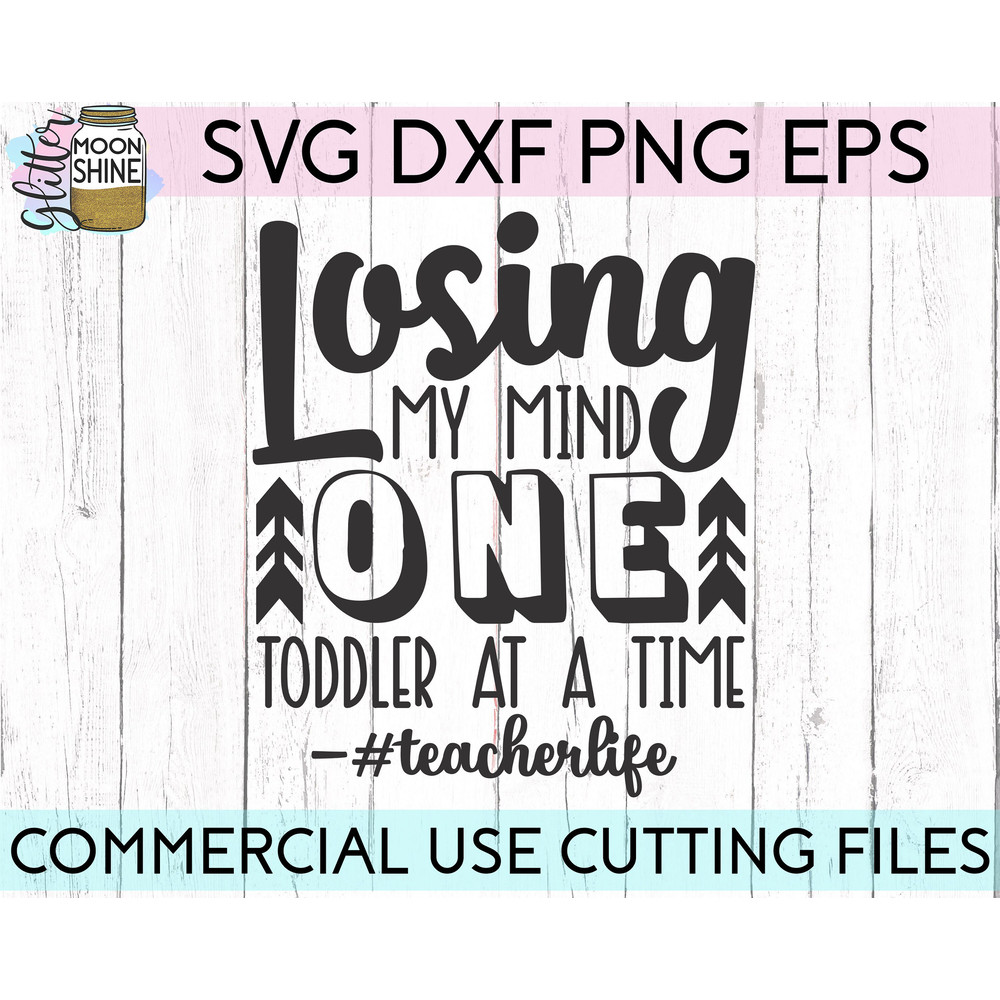 Losing My Mind One Toddler At A Time Teacher Life svg eps dxf png cutting files for silhouette cameo cricut, Teaching, Back to School, Funny - 2.jpg
