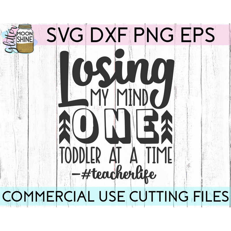 Losing My Mind One Toddler At A Time Teacher Life svg eps dxf png cutting files for silhouette cameo cricut, Teaching, Back to School, Funny - 2.jpg