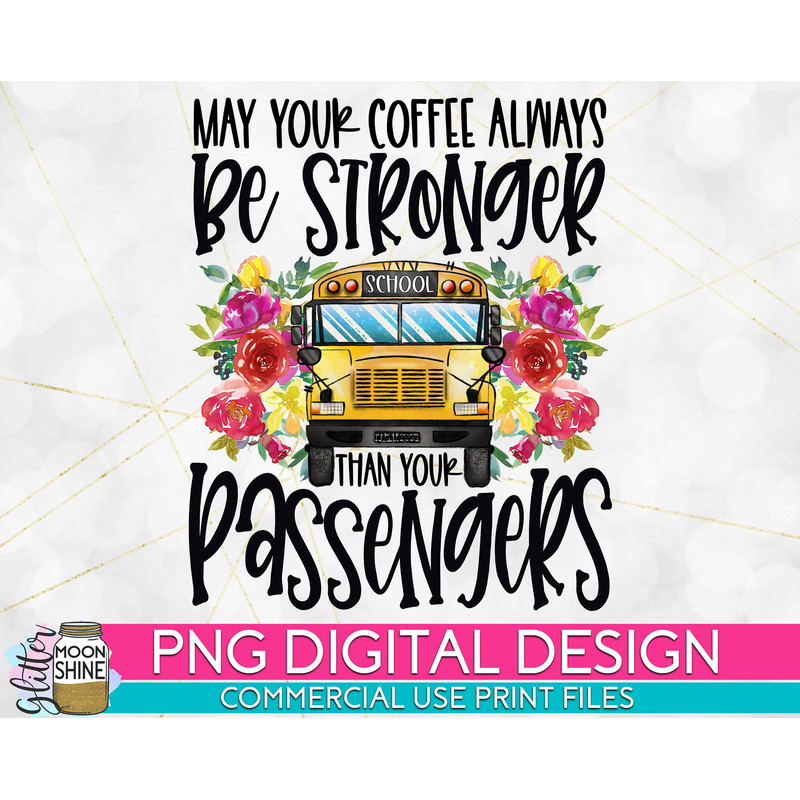 May Your Coffee Be Stronger Bus Driver PNG Print File for Sublimation Or Print, Bus Driver Sublimation, Bus Driver Designs, Funny Bus Driver - 1.jpg