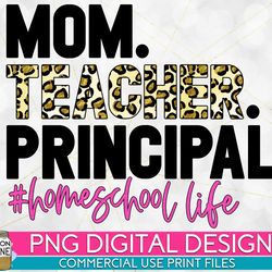 mom teacher principal leopard png print file for sublimation or print, funny mom, homeschool, mom of girls, mom of boys,