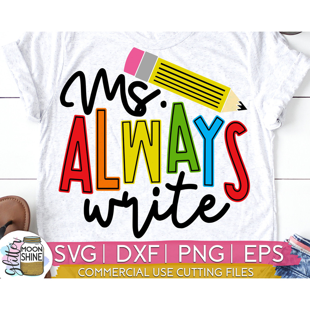 Ms Always Write svg eps dxf png cutting files for silhouette cameo cricut, Teacher, Teaching, Back to School, Sublimation - 1.jpg