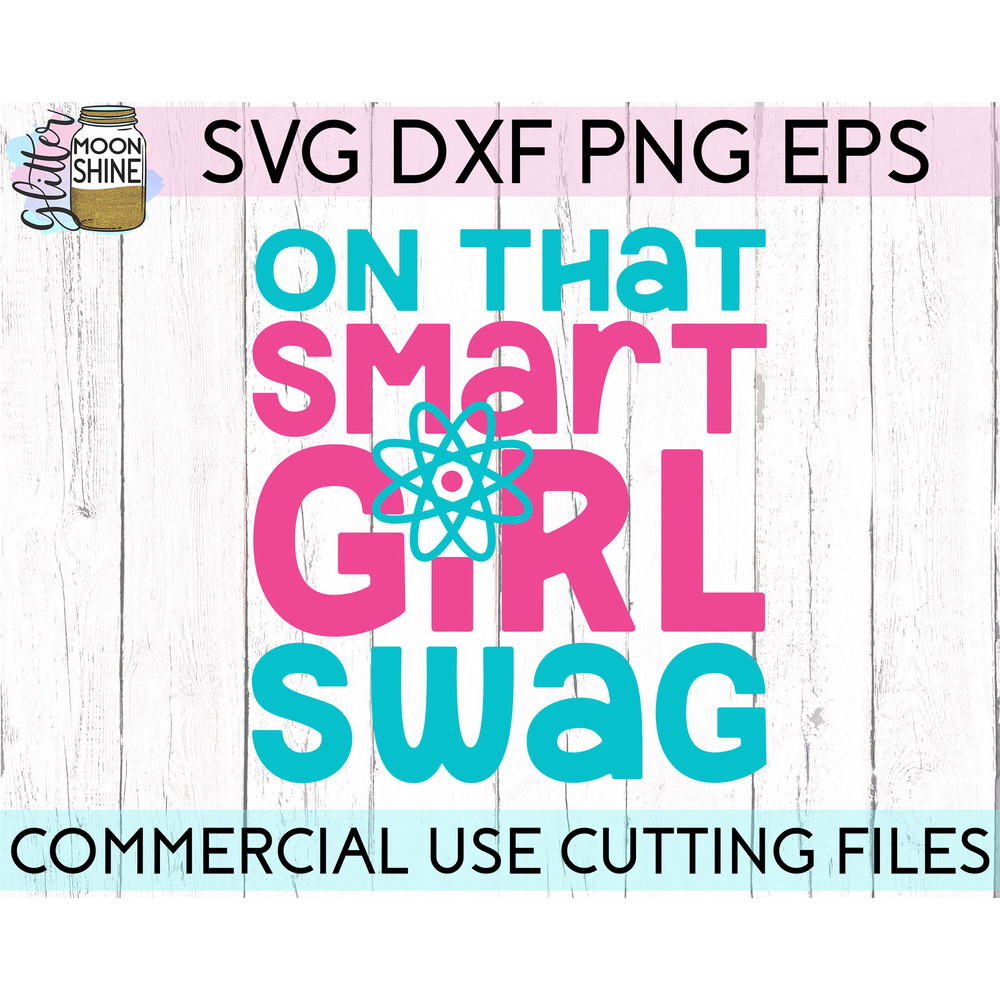 On That Smart Girl Swag svg dxf png eps Files for Cutting Machines Cameo Cricut, Cute, Girly, Kids, Funny, STEM, Back To School, First Day - 1.jpg