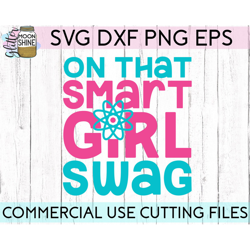 On That Smart Girl Swag svg dxf png eps Files for Cutting Machines Cameo Cricut, Cute, Girly, Kids, Funny, STEM, Back To School, First Day - 1.jpg