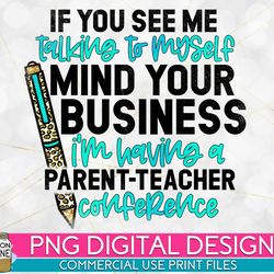 parent teacher conference homeschool png print file for sublimation or print, funny mom, mom of girls, mom of boys, home