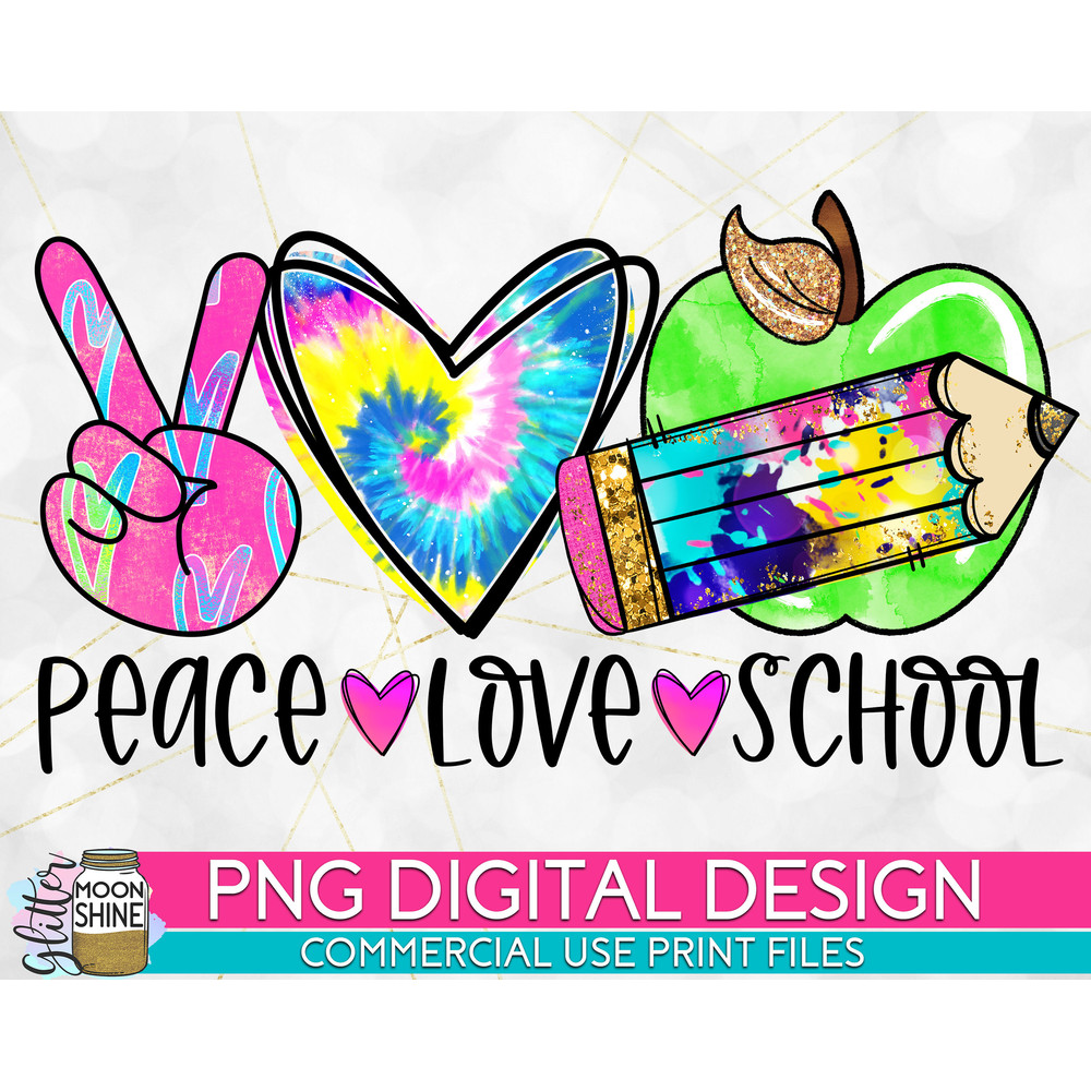 Peace Love School Colorful Tie Dye PNG Print File for Sublimation Or Print, Teacher Sublimation, Back To School Design, First Day Of School - 1.jpg