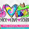 Peace Love School Colorful Tie Dye PNG Print File for Sublimation Or Print, Teacher Sublimation, Back To School Design, First Day Of School - 1.jpg