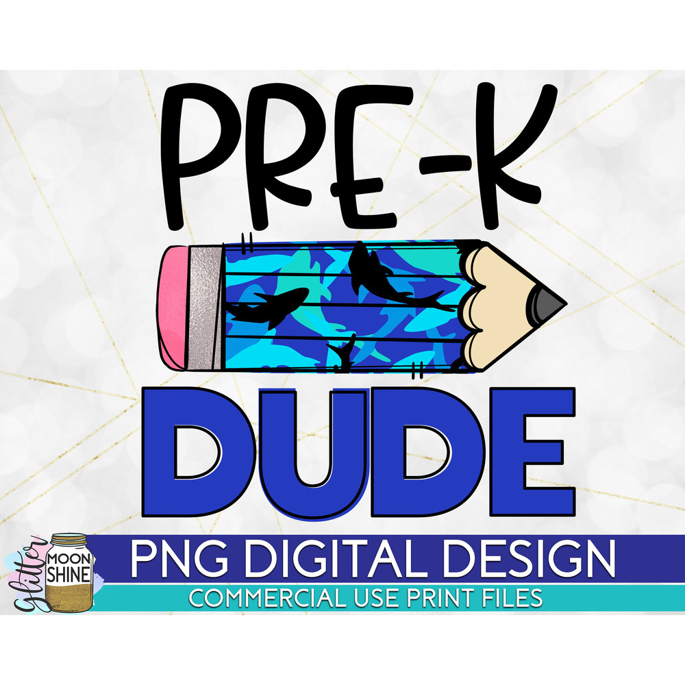 Pre-K Dude Shark Pencil PNG Print File for Sublimation Or Print, DTG, School Sublimation, School Designs, Back to School, Boys - 1.jpg