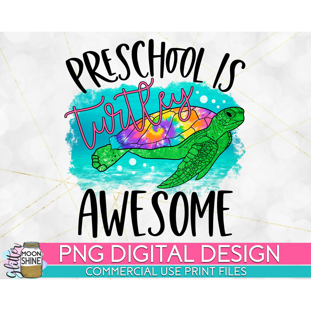 Preschool Is Turtley Awesome Tie Dye PNG Print File for Sublimation Or Print, DTG, School Sublimation, School Designs, Back to School - 1.jpg