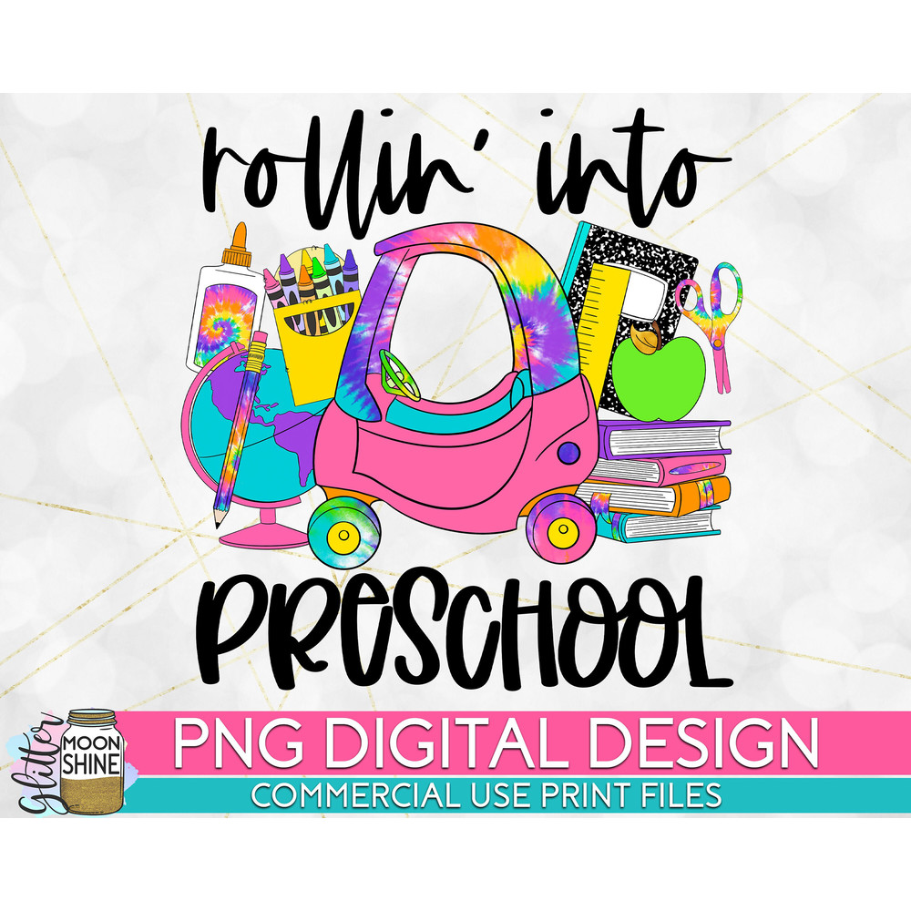 Rollin' Into Preschool Tie Dye PNG Print File for Sublimation Or Print, DTG, School Sublimation, School Designs, Back to School - 1.jpg