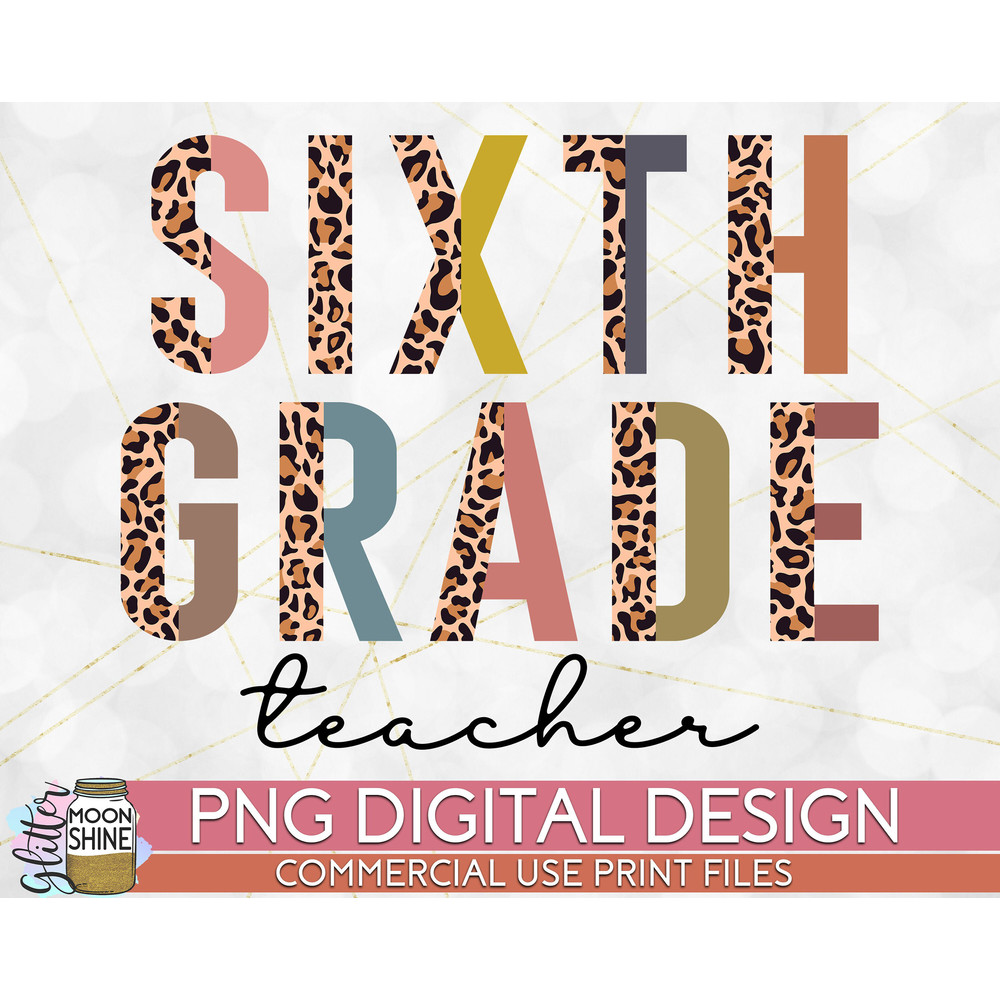 Sixth Grade Teacher Half Leopard PNG Print File for Sublimation Or Print, Printable, Virtual Teacher, Teaching Designs, Funny Teacher - 1.jpg