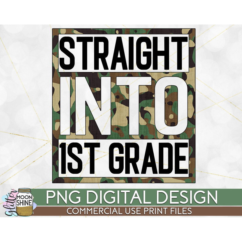 Straight Into 1st Grade Camo PNG Print File for Sublimation Or Print, DTG, School Sublimation, School Designs, Back to School - 1.jpg
