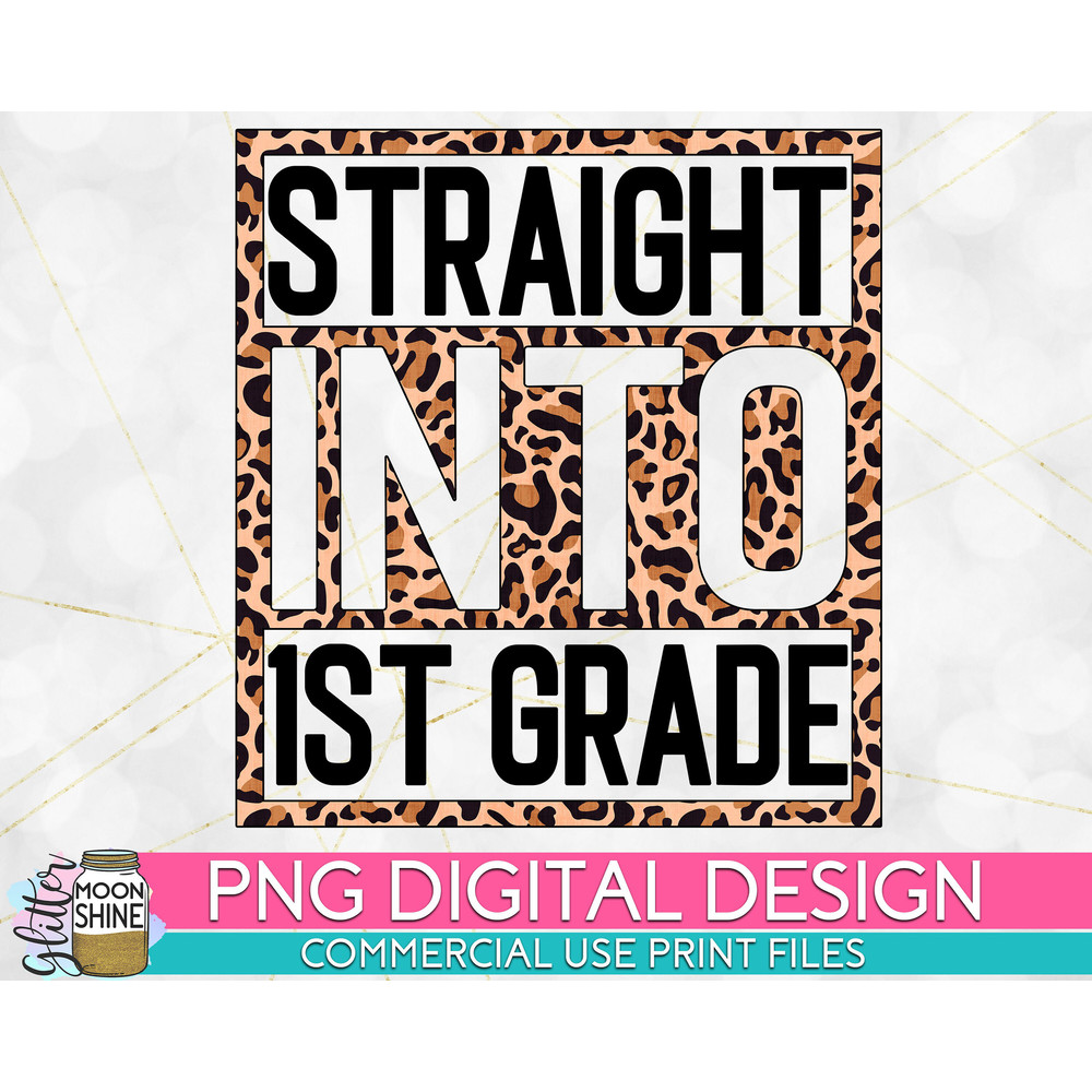 Straight Into 1st Grade Leopard PNG Print File for Sublimation Or Print, DTG, School Sublimation, School Designs, Back to School - 1.jpg