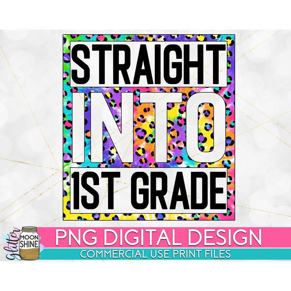 Straight Into 1st Grade Tie Dye Leopard PNG Print File for Sublimation Or Print, DTG, School Sublimation, School Designs, Back to School - 1.jpg
