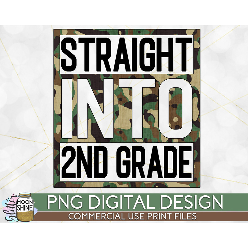 Straight Into 2nd Grade Camo PNG Print File for Sublimation Or Print, DTG, School Sublimation, School Designs, Back to School - 1.jpg