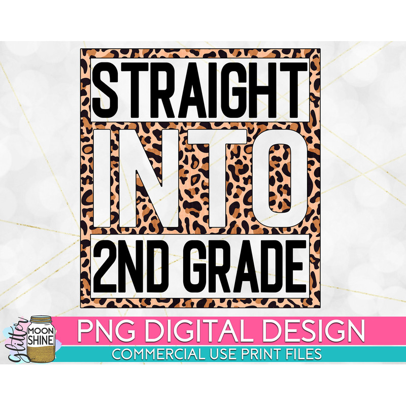 Straight Into 2nd Grade Leopard PNG Print File for Sublimation Or Print, DTG, School Sublimation, School Designs, Back to School - 1.jpg