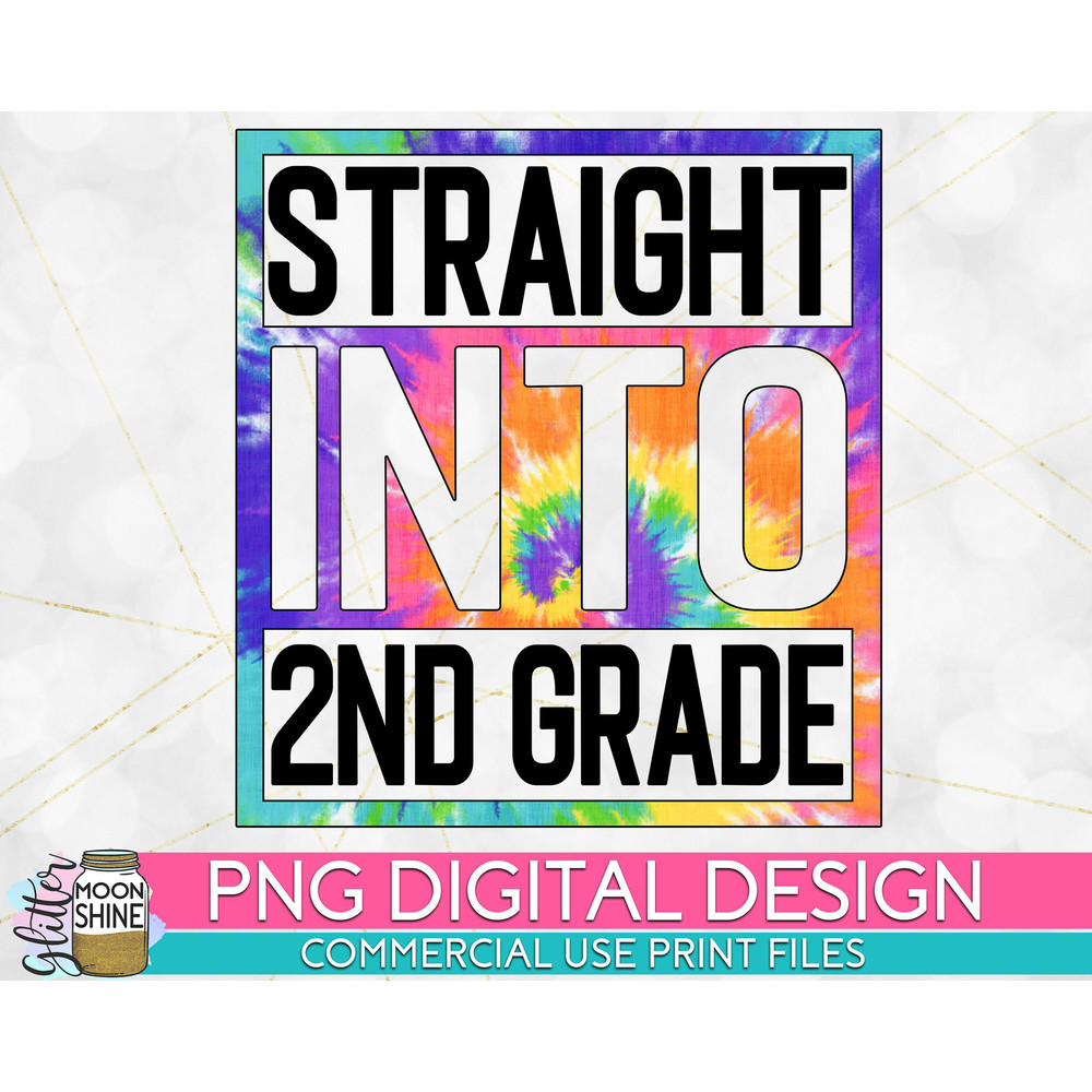 Straight Into 2nd Grade Tie Dye PNG Print File for Sublimation Or Print, DTG, School Sublimation, School Designs, Back to School - 1.jpg