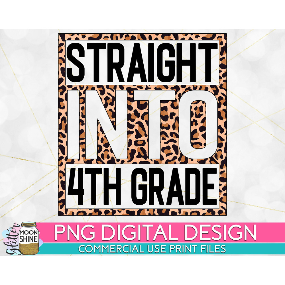 Straight Into 4th Grade Leopard PNG Print File for Sublimation Or Print, DTG, School Sublimation, School Designs, Back to School - 1.jpg