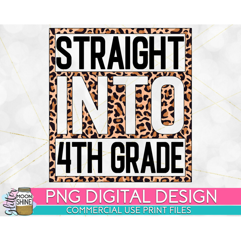Straight Into 4th Grade Leopard PNG Print File for Sublimation Or Print, DTG, School Sublimation, School Designs, Back to School - 1.jpg