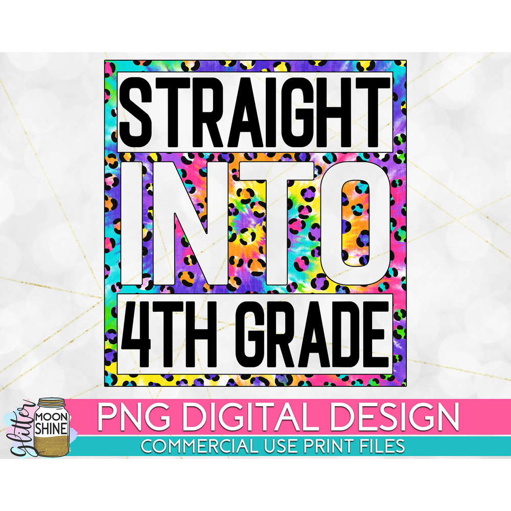 Straight Into 4th Grade Tie Dye Leopard PNG Print File for Sublimation Or Print, DTG, School Sublimation, School Designs, Back to School - 1.jpg