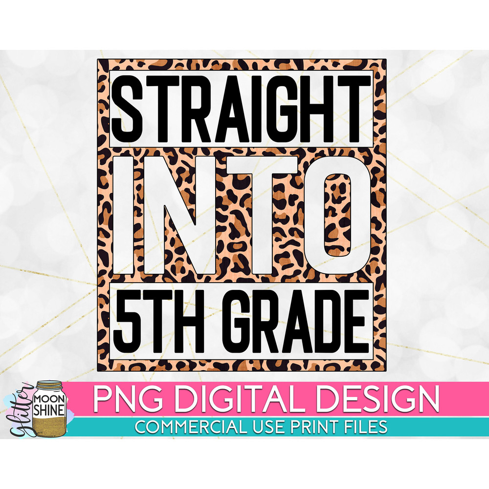 Straight Into 5th Grade Leopard PNG Print File for Sublimation Or Print, DTG, School Sublimation, School Designs, Back to School - 1.jpg