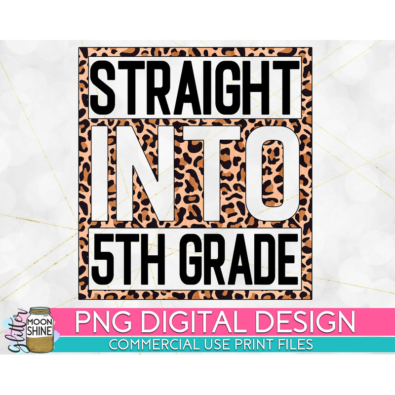 Straight Into 5th Grade Leopard PNG Print File for Sublimation Or Print, DTG, School Sublimation, School Designs, Back to School - 1.jpg