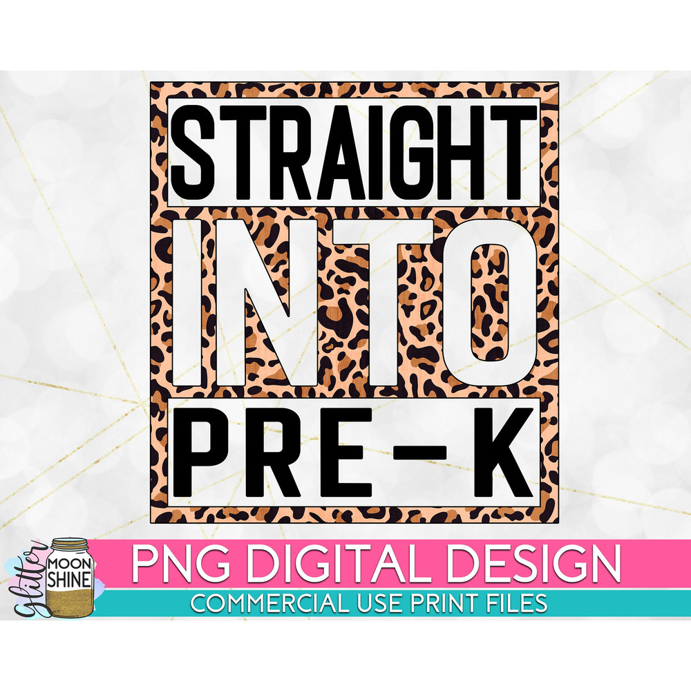 Straight Into Pre-K Grade Leopard PNG Print File for Sublimation Or Print, DTG, School Sublimation, School Designs, Back to School - 1.jpg