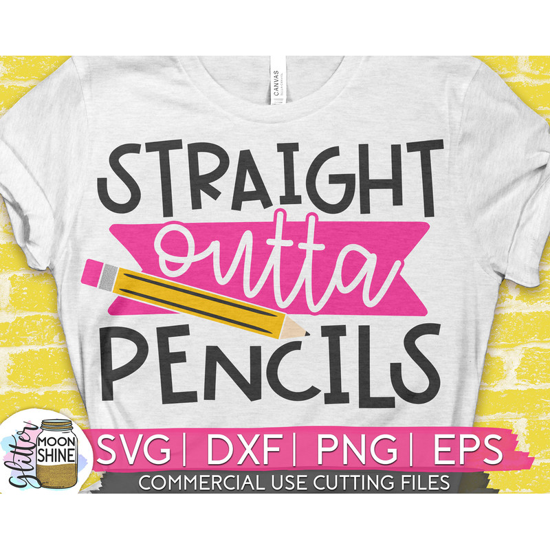 Straight Outta Pencils svg eps dxf png cutting files for silhouette cameo cricut, Funny Teaching, Cute Back to School, Teacher, Kids, Girls - 1.jpg
