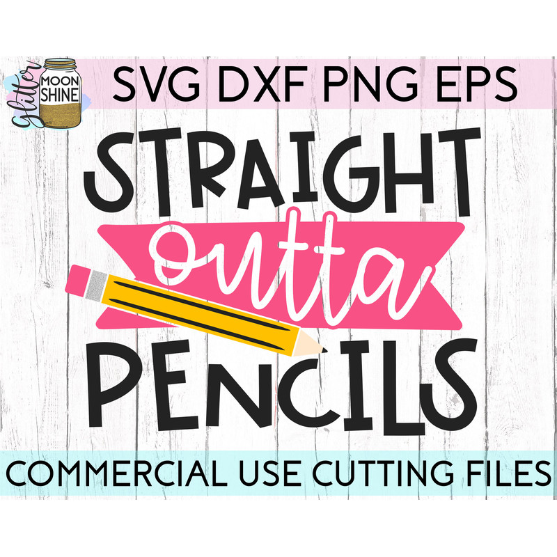 Straight Outta Pencils svg eps dxf png cutting files for silhouette cameo cricut, Funny Teaching, Cute Back to School, Teacher, Kids, Girls - 2.jpg