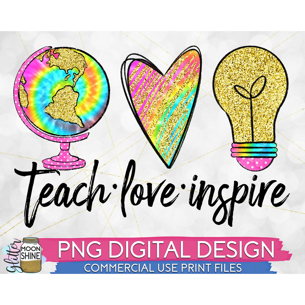 Teach Love Inspire Tie Dye PNG Print File for Sublimation Or Print, Printable, Teacher Designs, Teaching Designs, Funny Teacher, Colorful - 1.jpg