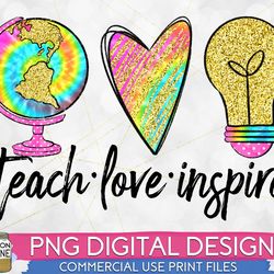 teach love inspire tie dye png print file for sublimation or print, printable, teacher designs, teaching designs, funny