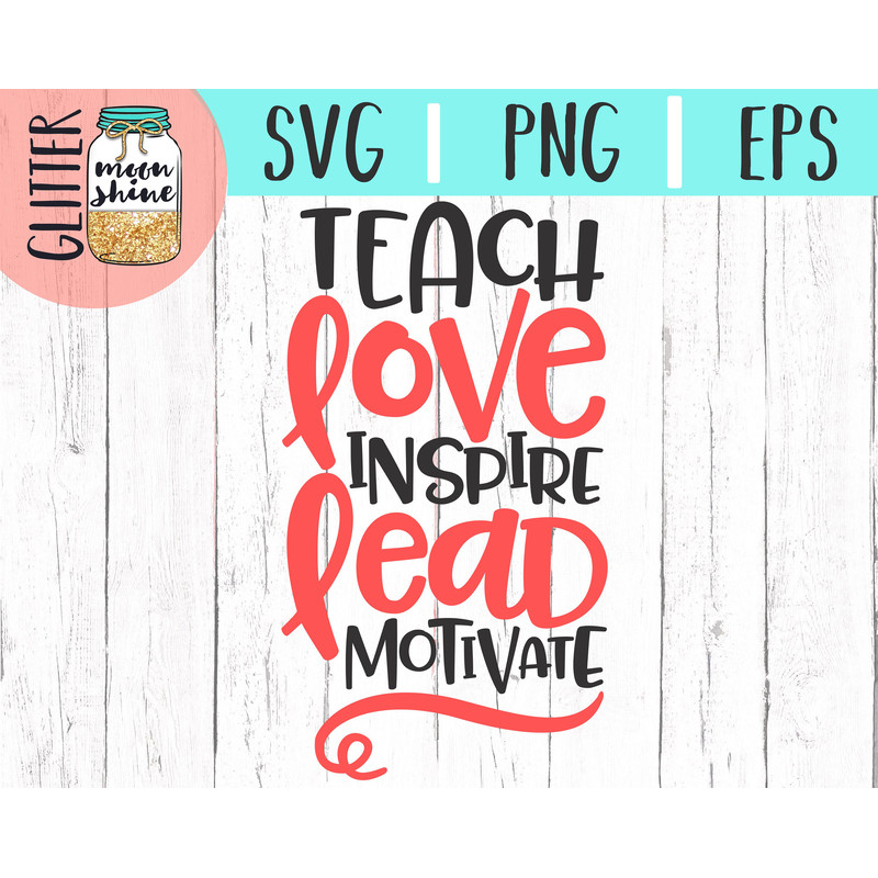 Teach Love Inspire Lead Motivate svg sxf eps png cutting files for silhouette cameo cricut, Teacher, Teaching, Back to School, Teacher Life - 2.jpg