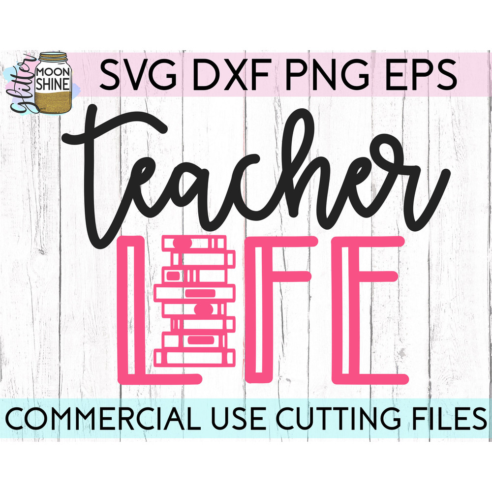 Teacher Life svg eps dxf png cutting files for silhouette cameo cricut, Funny Teaching, Cute, First Day Back to School, Teacher Squad, Books - 2.jpg