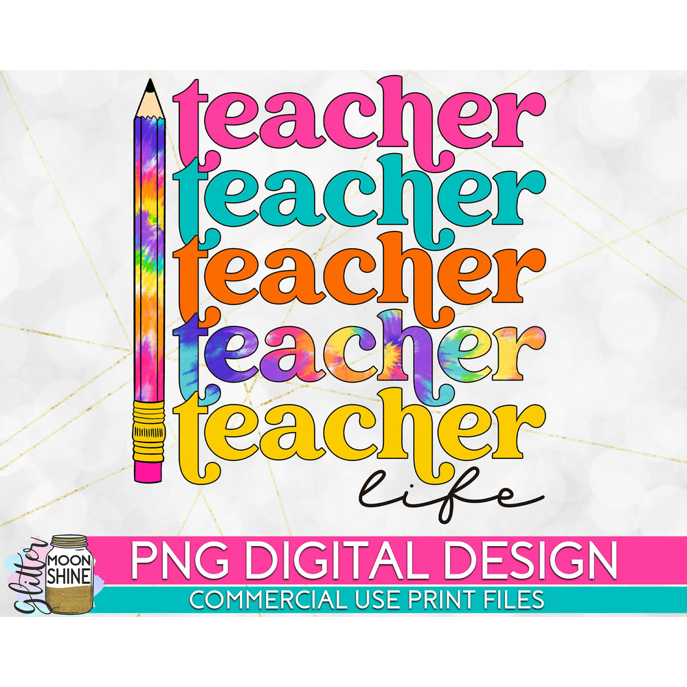 Teacher Life Tie Dye Stacked PNG Print File for Sublimation Or Print, Retro Sublimation, Teacher, Be Kind, Teaching, School - 1.jpg