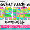 Teacher Needs A Drink Homeschool Colorful PNG Print File for Sublimation Or Print, Funny Mom, Mom of Girls, Mom of Boys, Home School - 1.jpg